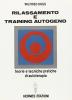 Rilassamento e training autogeno. Teorie e tecniche pratiche di autoterapia