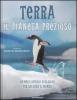 Terra. Il pianeta prezioso. Un'enciclopedia ecologica per salvare il mondo