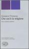 Che cos'� la religione. Temi metodi problemi