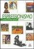 Espressionismo. La realt� come esperienza emotiva