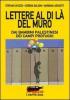 Lettere al di l� del muro. Dai bambini palestinesi dei campi profughi