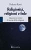 Religiosit�, religioni e fede. Lineamenti critici di storia delle religioni