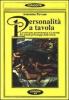 Personalit� a tavola. L'evoluzione gastronomica e le ricette dei grandi personaggi della storia