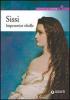 Sissi. Imperatrice ribelle
