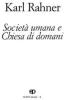 Societ� umana e Chiesa di domani. Nuovi saggi vol.10