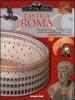 L' antica Roma. Alla scoperta di una grande civilt� e della vita quotidiana delle sue genti, dall'imperatore agli schiavi