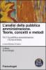 L' analisi della pubblica amministrazione. Teorie, concetti e metodi vol.1