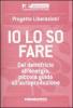 Io lo so fare. Dal dentifricio all'energia, piccola guida all'autoproduzione