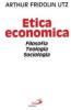 Etica economica. Filosofia, teologia, sociologia