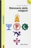 Dizionario delle religioni. Storia, divinit�, concetti. Con floppy disk