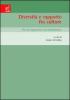 Diversit� e rapporto fra culture. Per un approccio interdisciplinare. Atti del Convegno (San Leucio, 8-10 maggio 2003)