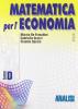 Matematica per l'economia. Modulo D: Analisi. Per gli Ist. Tecnici commerciali vol.2