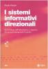 I sistemi informativi direzionali. Le tecnologie dell'informazione a supporto dei processi manageriali d'azienda. Con CD-ROM