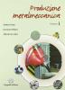 Produzione metalmeccanica. Per le Scuole superiori vol.1