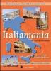 Italiamania. Corso di lingua e cultura italiana. Livello elementare. Libro dello studente. Con quaderno degli esercizi e 2 CD Audio