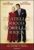 Fratello ricco sorella ricca. Due vie diverse per arrivare a Dio, al denaro e alla felicit�