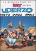 Il disegnatore di Asterix il Gallo. Uderzo visto dagli amici