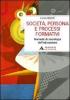 Societ�, persona e processi formativi. Manuale di sociologia dell'educazione