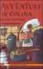 Un' avventura in cucina. Ricette per ridere
