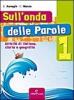 Sull'onda delle parole. Con Racconti. Per la Scuola media vol.1