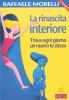 La rinascita interiore. Trova ogni giorno un nuovo te stesso