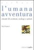 L' umana avventura. Ritratti di scrittori, teologi e artisti