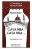Casa mia, casa mia... Commedia in 3 atti