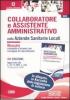 Collaboratore e assistente amministrativo nelle Aziende sanitarie locali-Raccolta normativa per collaboratore e assistente amministrativo nelle aziende sanitarie...