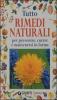 Tutto rimedi naturali. Per prevenire, curare e mantenersi in forma
