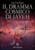 Il dramma cosmico di Javeh. Il primo libro delle �rivelazioni cosmiche�