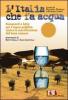 L' Italia che fa acqua. Documenti e lotte per l'acqua pubblica contro la mercificazione del bene comune