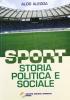 Sport. Storia politica e sociale