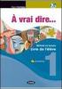 � vrai dire... M�thode de langue et civilisation fran�aises. Livre de l��l�ve-Cahier d'exercises. Con 2 CD Audio e DVD. Per le Scuole superiori vol.2