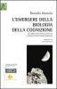 L' emergere della biologia della cognizione. La complessit� della vita di Humberto Maturana Romes�n