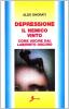 Depressione. Il nemico vinto. Come uscire dal labirinto oscuro