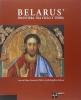 Belar�s. Frontiera fra cielo e terra. Icone dal Museo nazionale di belle arti della Repubblica Bielor�s. Ediz. italiana, inglese e russa