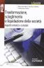 Trasformazione, scioglimento e liquidazione delle societ�. Aspetti civilistici e contabili