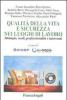 Qualit� della vita e sicurezza nei luoghi di lavoro. Strategie, ruoli, professionalit� e interventi