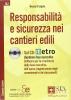 Responsabilit� e sicurezza nei cantieri edili. Con CD-ROM