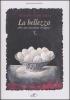 La bellezza alla sua massima vertigine. Catalogo della mostra (Simeri, 8-22 settembre 2007)