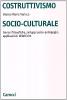 Costruttivismo socio-culturale. Genesi filosofiche, sviluppi psico-pedagogici, applicazioni didattiche