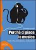 Perch� ci piace la musica. Orecchio, emozione, evoluzione