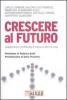 Crescere al futuro. Leadership e continuit� d'impresa oltre la crisi