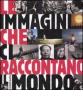 Le immagini che ci raccontano il mondo