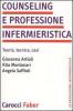 Counseling e professione infermieristica. Teoria, tecnica, casi