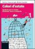 Colori d'estate. Quaderno per le vacanze di italiano, storia e geografia. Per la Scuola media vol.1