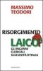 Risorgimento laico. Gli inganni clericali sull'Unit� d'Italia