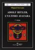 Adolf Hitler, l'ultimo Avatara vol.1
