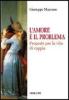 Amore � il problema. Proposte per la vita di coppia