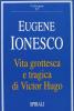 Vita grottesca e tragica di Victor Hugo